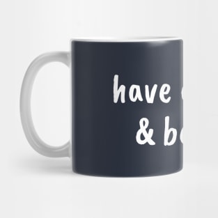 Have Courage & Be Kind Mug